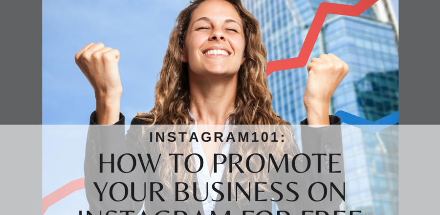 Instagram101 How to promote your business on Instagram for free