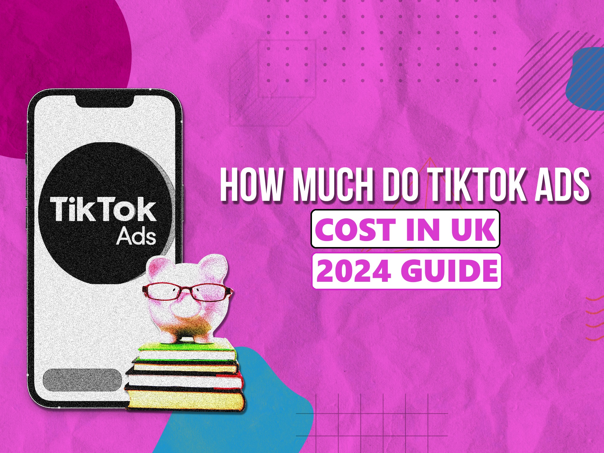 How much do Tiktok Ads Cost UK in 2024