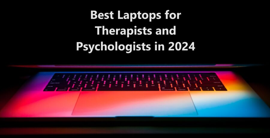 Laptops for Therapists and Psychologists