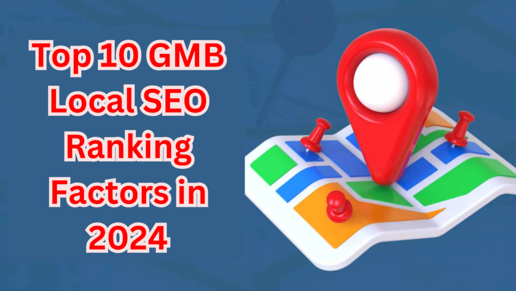 Top 10 GMB Local SEO Ranking Factors in 2024 1